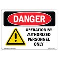 Signmission OSHA Sign, 7" Height, 10" Width, Rigid Plastic, Operation By Authorized Personnel Only, Landscape OS-DS-P-710-L-1510